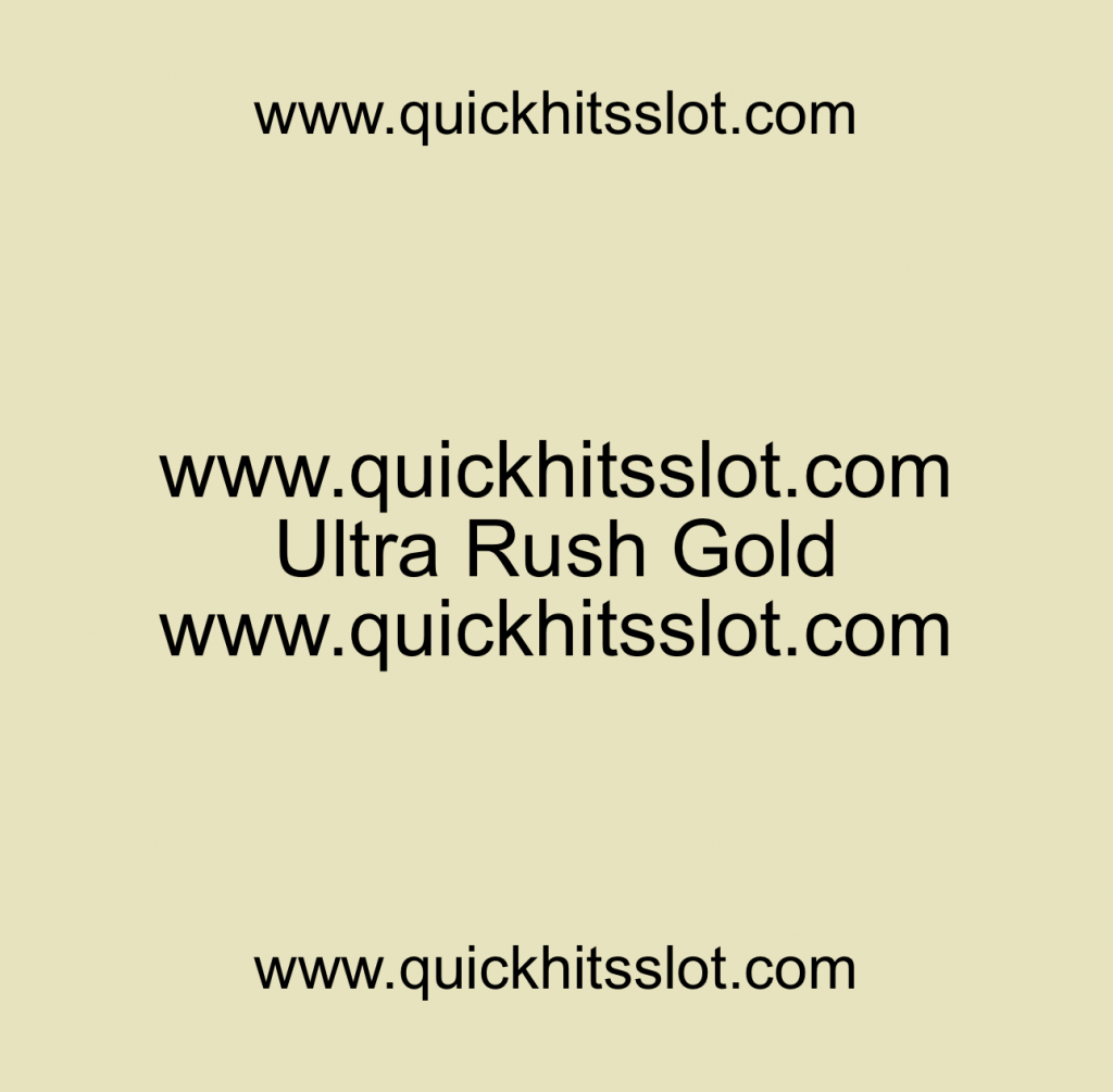 Ultra Rush Gold quickhitsslot.com