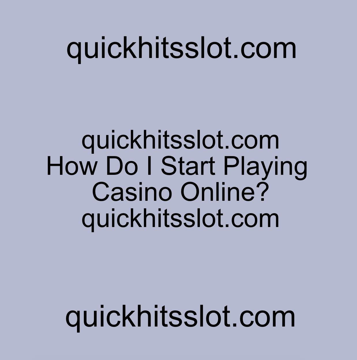 How Do I Start Playing Casino Online? quickhitsslot.com