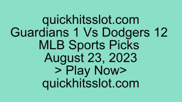 Guardians 1 Vs Dodgers 12 MLB Sports Picks August 23, 2023 Play Now quickhitsslot.com