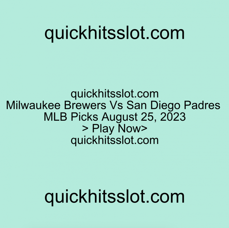 Milwaukee Brewers Vs San Diego Padres MLB Picks August 25, 2023 Play Now quickhitsslot.com