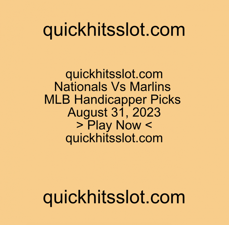 Nationals Vs Marlins MLB Handicapper Picks. Play Now. quickhitsslot.com