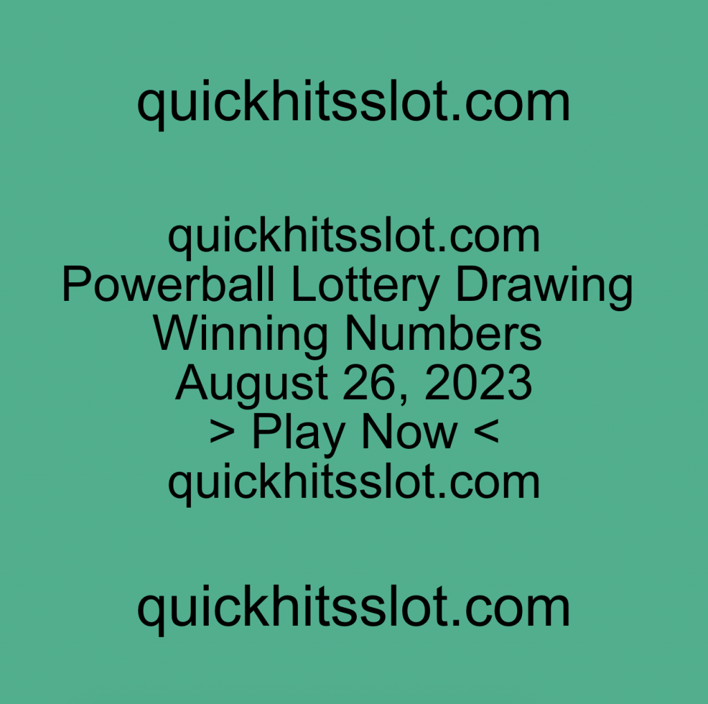 Powerball Lottery Drawing Winning Numbers August 26, 2023