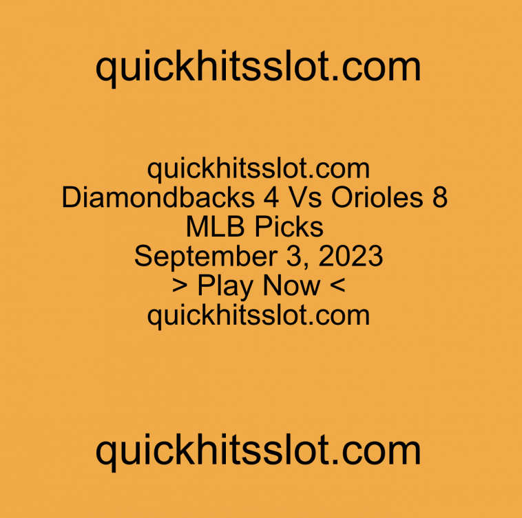 Arizona Diamondbacks 4 Vs Baltimore Orioles 8 MLB Prediction. quickhitsslot.com MLB sports handicapper picks. Play Now quickhitsslot.com