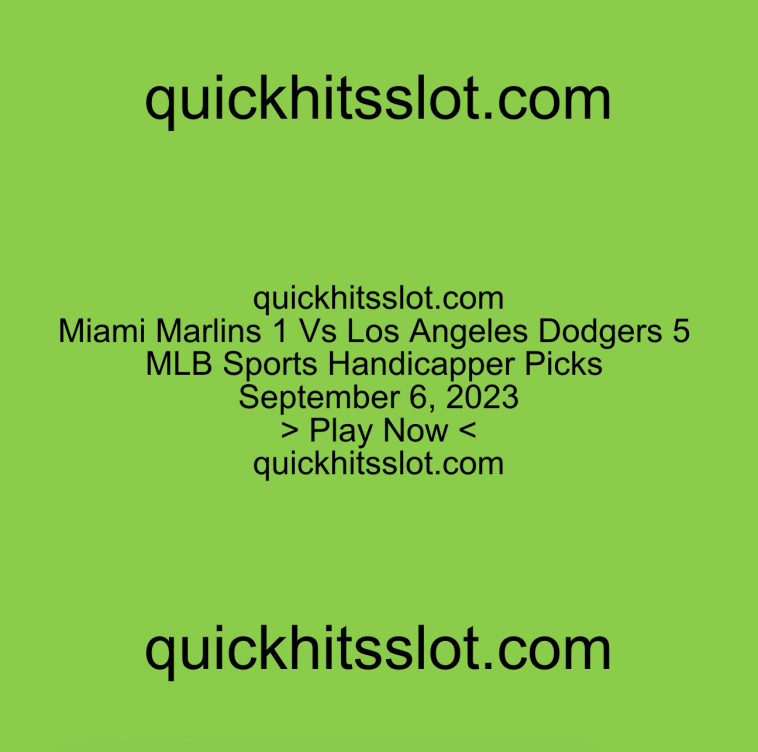 Miami Marlins 1 Vs Los Angeles Dodgers 5 MLB Sports Handicapper Picks. Play Now. quickhitsslot.com
