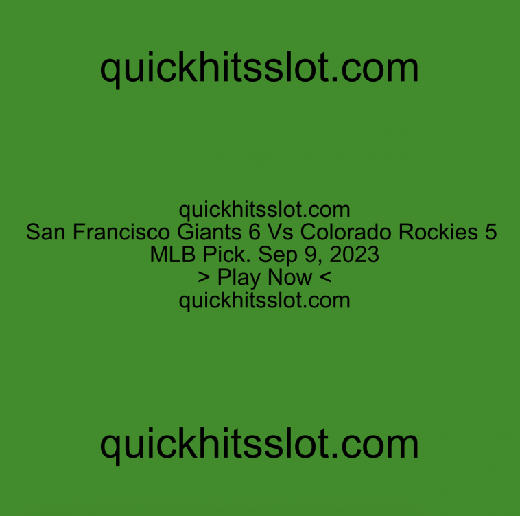 San Francisco Giants 6 Vs Colorado Rockies 5 MLB Pick. Play Now. quickhitsslot.com