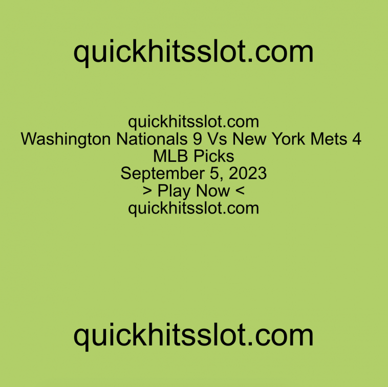 Washington Nationals 9 Vs New York Mets 4 MLB Picks. Play Now. quickhitsslot.com